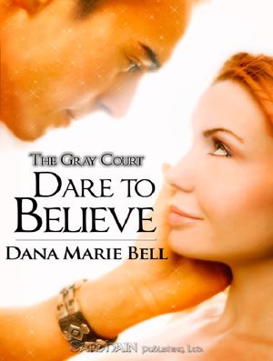 [The Gray Court 01] • Dare to Believe · Gray Court, Book One